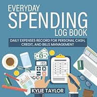 Everyday Spending Log Book: Daily Expenses Record for Personal Cash, Credit, and Bills Management B08BDWYK95 Book Cover