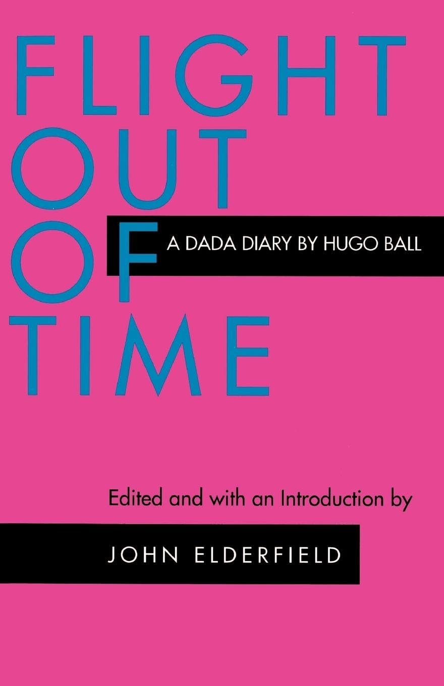 Flight Out of Time: A Dada Diary (Documents of Twentieth-Century Art)