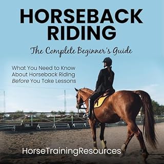 Horseback Riding: The Complete Beginner's Guide Audiobook By Charlie Hicks cover art
