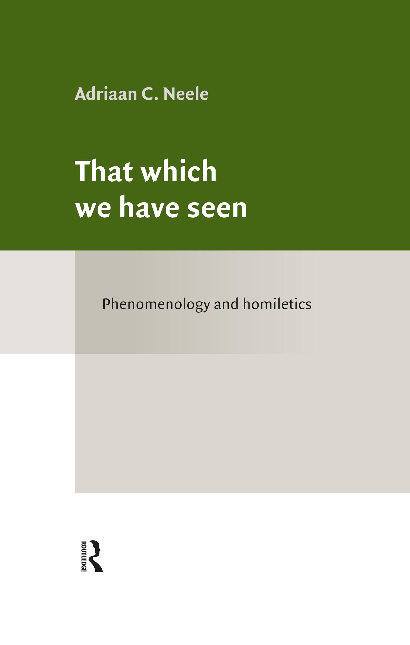 That which we have seen: Phenomenology and homiletics (Classical Theology and Contemporary Challenges)