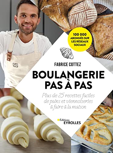 livre Boulangerie pas à pas: Plus de 25 recettes faciles de pains et viennoiseries à faire à la maison