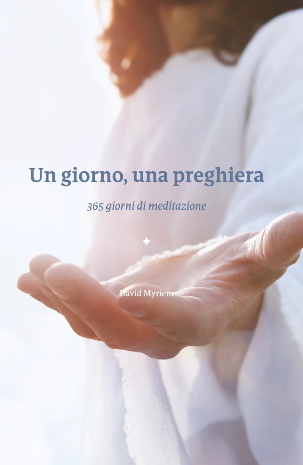 Un giorno, una preghiera: 365 giorni di meditazione