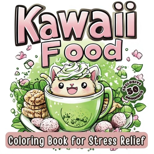 Kawaii Food Coloring Book for Stress Relief: Bold & Easy Enchanting Designs of Japanese-Inspired Foods, Sweet Treats & Magical Drinks - A Relaxing ... for Kids, Adults & Beginners (Large Print)