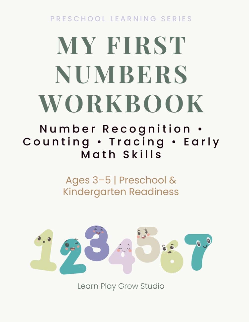 MY FIRST NUMBERS WORKBOOK: Number Recognition • Counting • Tracing • Early Math Skills (PRESCHOOL LEARNING SERIES)