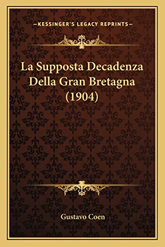La Supposta Decadenza Della Gran Bretagna (1904) (Italian Edition)