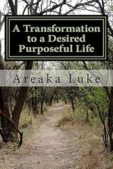 Paperback A Transformation to a Desired Purposeful Life: Personal Experiences Leading to Fulfillment and Improved Self-Perception Book
