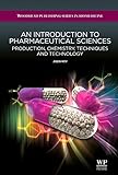 An Introduction to Pharmaceutical Sciences: Production, Chemistry, Techniques and Technology (Woodhead Publishing Series in Biomedicine)