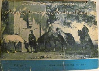 Imported Foundation Stock of North American Arabian Horses Volume II (Registration Numbers 233-485) (II)