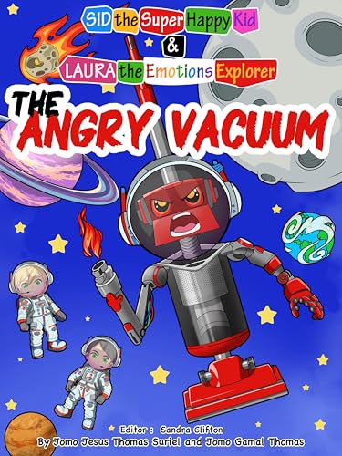 The Angry Vacuum: Sid the Super Happy Kid and Laura The Emotions Explorer Mom’s Choice Gold Award 2024 Children’s Book Winner (Emotional Intelligence Series 2)