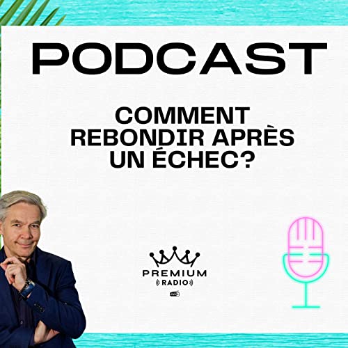 Premium Podcast #74 - Comment rebondir apr&egrave;s un &eacute;chec?