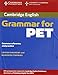Cambridge Grammar for PET without Answers: Grammar Reference and Practice (Cambridge Grammar for First Certificate, IELTS, PET)