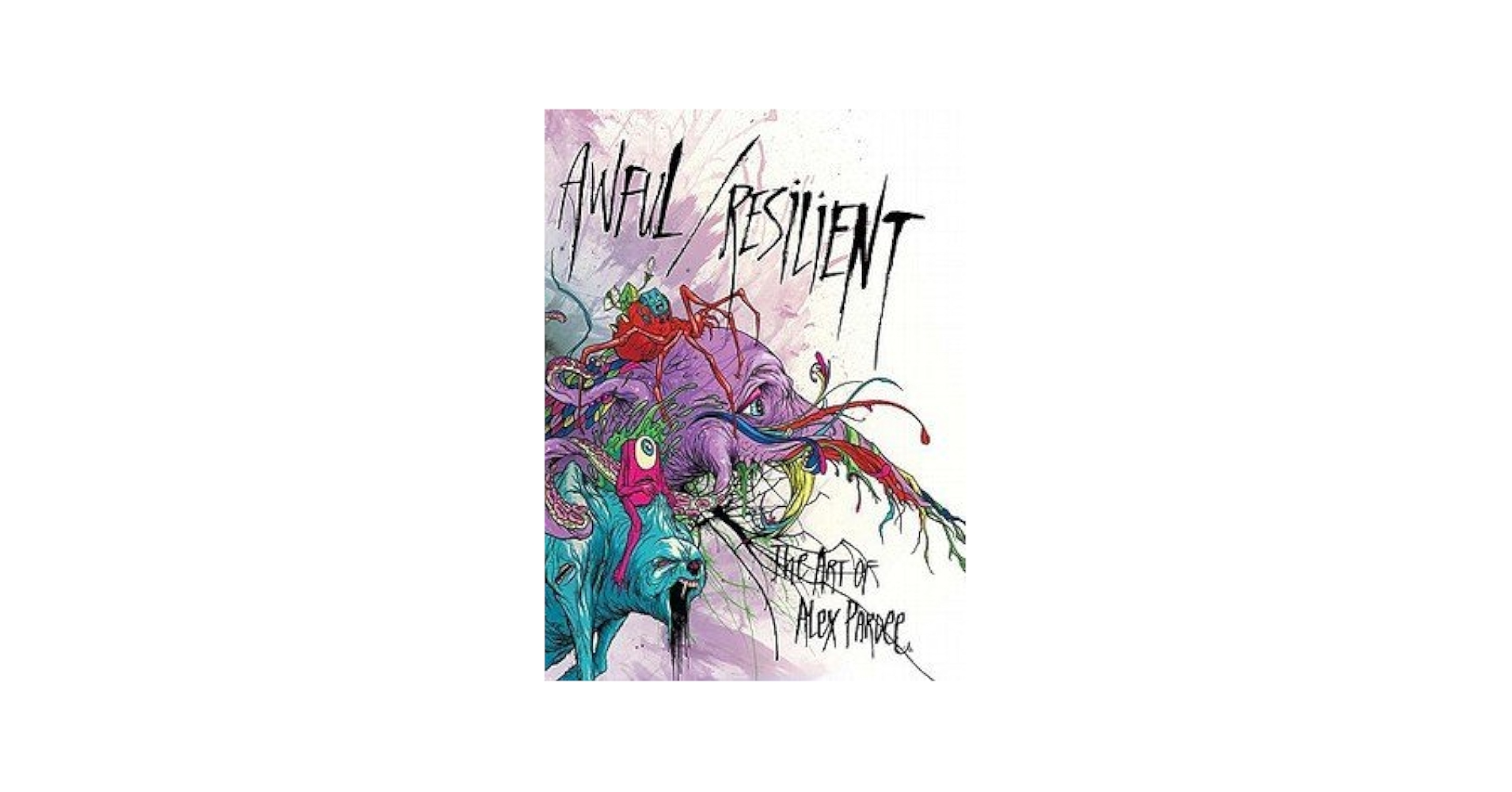 洋書 alex pardee Awful / Resilient / sick AWFUL / RESILIENT: THE ART OF ALEX PARDEE - Hardcover