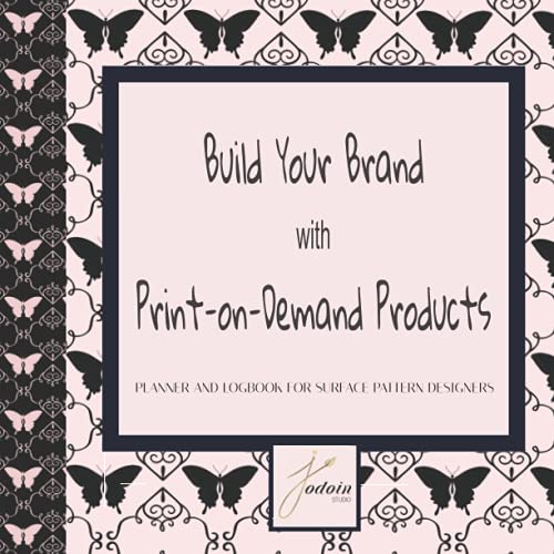 BUILD YOUR BRAND WITH PRINT-ON-DEMAND PRODUCTS: PLANNER AND LOGBOOK FOR SURFACE PATTERN DESIGNERS