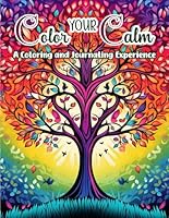 Color Your Calm: A Coloring, Affirmation & Journaling Experience B0CY8LJ38K Book Cover