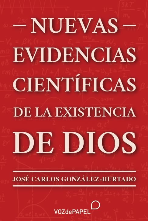Nuevas evidencias científicas de la existencia de Dios (Spanish Edition)