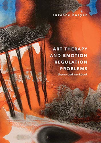 Art Therapy and Emotion Regulation Problems: Theory and Workbook