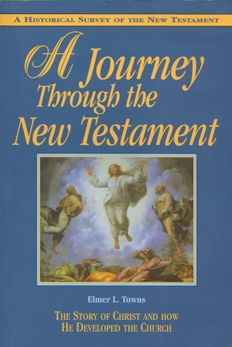 A Journey Through the New Testament: The Story of Christ and How He Developed the Church