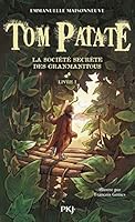 Tom Patate, Tome 1 : La société secrète des Granmanitous 2266245201 Book Cover