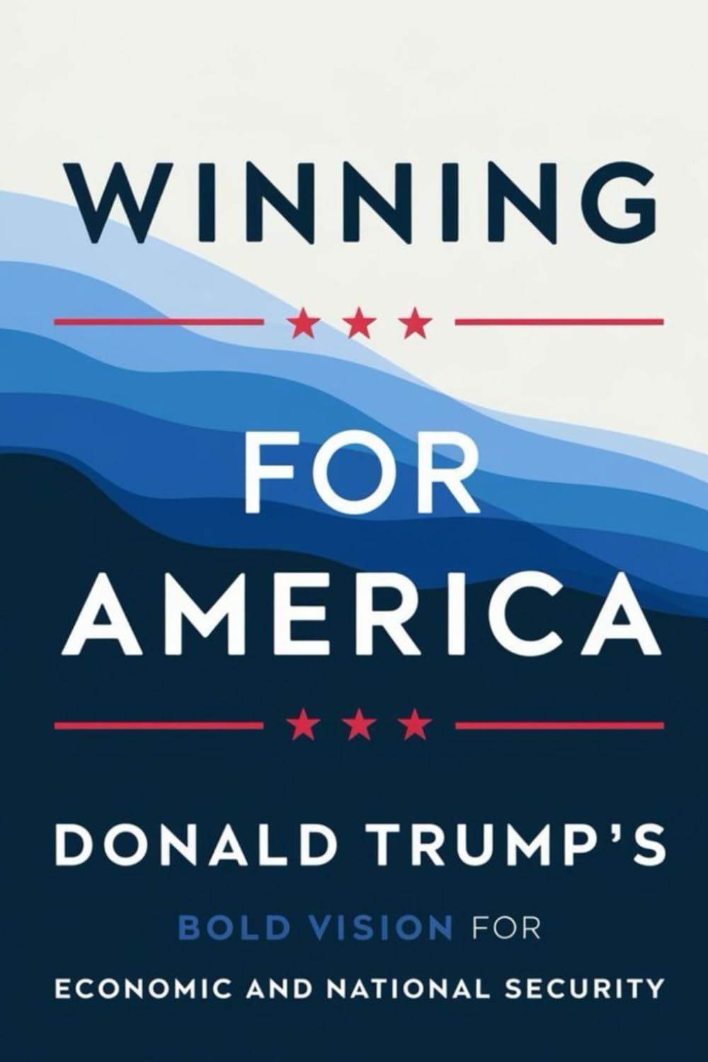 Winning For America: Donald Trump's Bold Vision For Economic And National Security