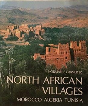 Hardcover North African Villages: Morocco, Algeria, Tunisia (World Folk Architecture Series) Book