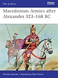 Macedonian Armies after Alexander 323–168 BC (Men-at-Arms Book 477)