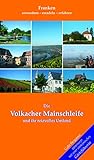 Die Volkacher Mainschleife und ihr reizvolles Umland: Franken - erwandern - erradeln - erfahren - Gabi Bergauer 