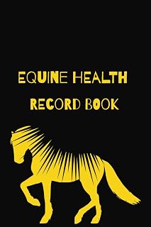 Equine Health Record Book: Monitor Your Horse's Vaccination Records, Vet Appointments, Deworming, Dental Care, Feeding Regimen, Medication, Breeding, and Training Progress