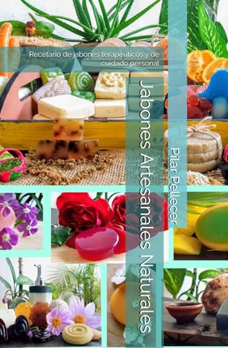 Lista de Elaboración de jabones más recomendados. 34 Jabones Artesanales Naturales: Recetario de jabones terapeúticos y de cuidado personal (Spanish Edition)