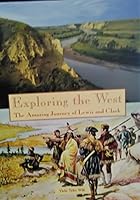 Exploring the West: The Amazing Journey of Lewis and Clark B00YVV1VWK Book Cover