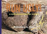Run Ugly! A motivational book for runners: 1517385725 Book Cover