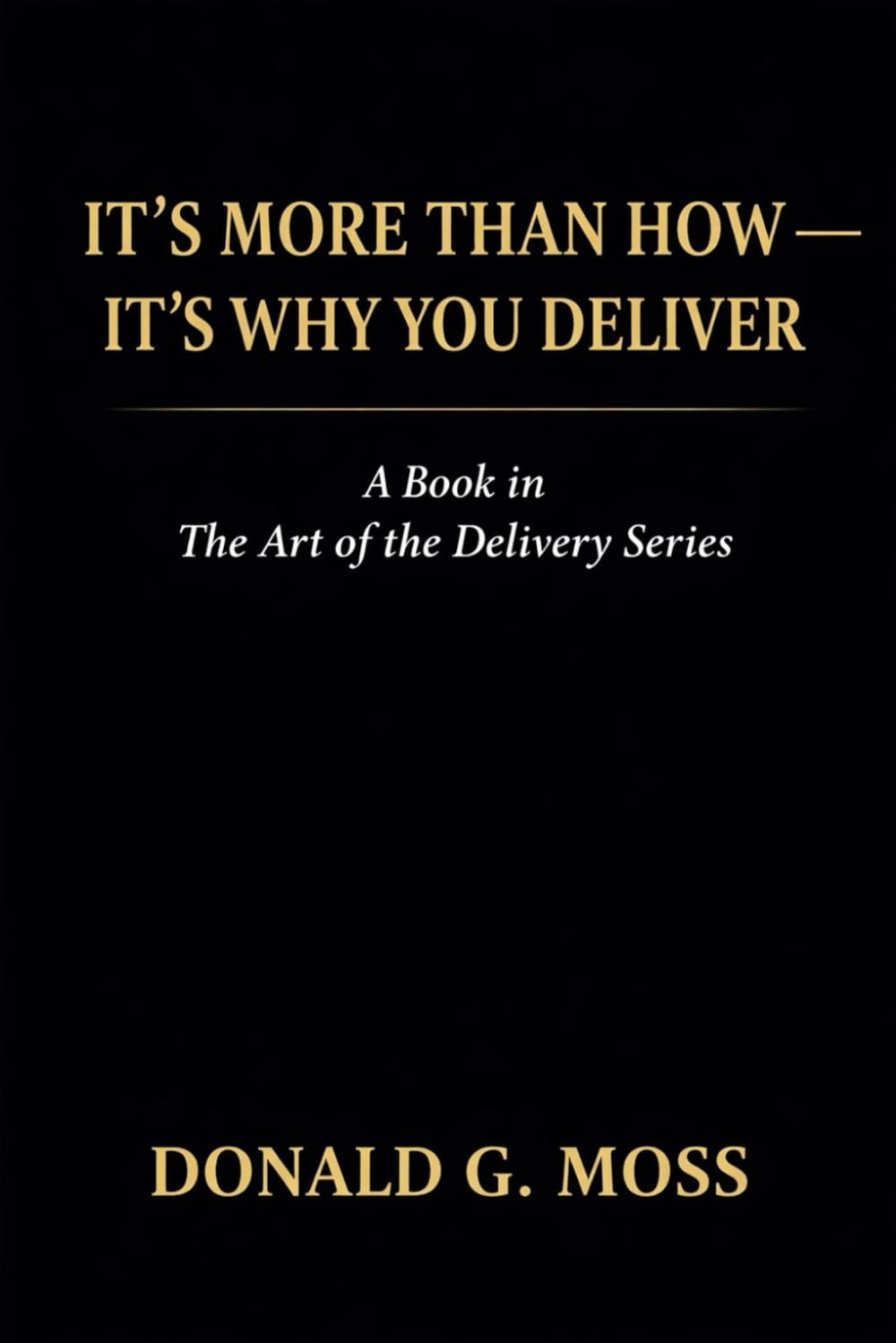 It's More Than How-- It's Why You Deliver