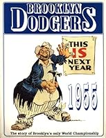 Brooklyn Dodgers, This Is Next Year, 1955 0943716225 Book Cover