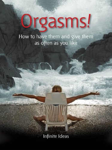 Orgasms!: How to have them and give them as often as you like (52 Brilliant Ideas) (English Edition)