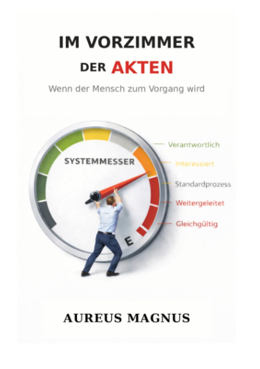 Im Vorzimmer der Akten: Wenn der Mensch zum Vorgang wird