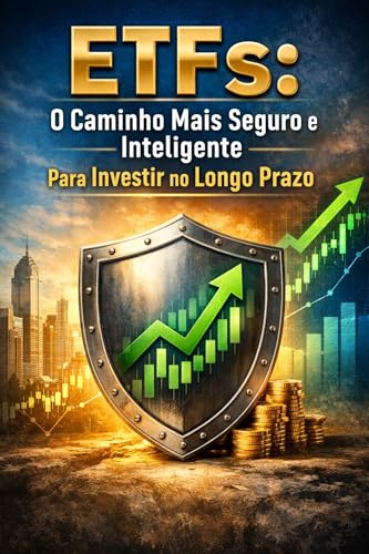 ETFs O Caminho Mais Seguro e Inteligente Para Investir no Longo P...
