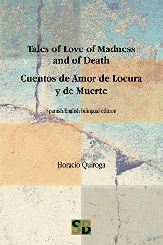 Tales of Love of Madness and of Death / Cuentos... 1999539974 Book Cover