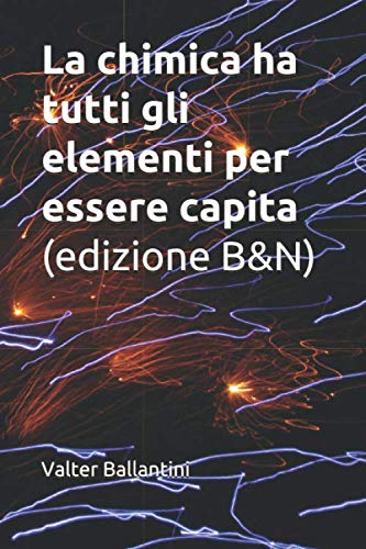 La chimica ha tutti gli elementi per essere capita (edizione B&N)