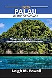  PALAU GUIDE DE VOYAGE 2025: Plongez avec tuba, savourez et découvrez comme jamais auparavant
