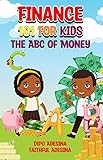 Finance 101 For Kids: The ABC of Money