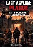 Last Asylum: Plague: The Essential Beginner's Strategy Guide