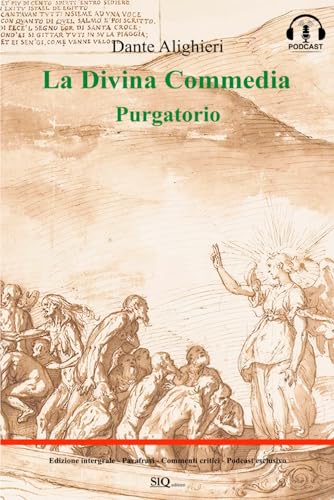  La Divina Commedia - Purgatorio: Testo integrale. Parafrasi. Commenti critici. Audio commenti di ogni canto.