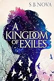 A Kingdom of Exiles: Crowned by fate. Hunted for magic. Bound by impossible love. (The Outcast Series Book 1)