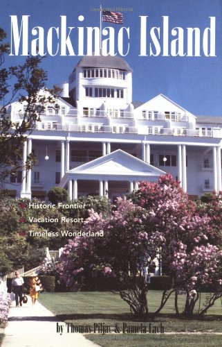 Mackinac Island: Historic Frontier, Vacation Resort, Timeless Wonderland      Paperback – January 1, 1997