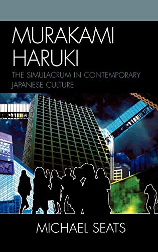 Murakami Haruki: The Simulacrum in Contemporary Japanese Culture (Studies of Modern Japan)