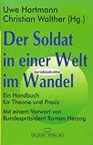 Der Soldat in einer Welt im Wandel. Ein Handbuch für Theorie und Praxis. Mit e. Vorw. v. Roman Herzog - Uwe Walther Christian Hartmann 