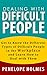 Dealing With Difficult People: Get to Know the Different Types of Difficult People in the Workplace and Learn How to Deal With Them (How To Win People, How To Influence People)