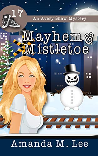 Mayhem & Mistletoe (An Avery Shaw Mystery Book 17)