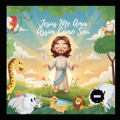 Jesus Me Ama Assim Como Sou: Amor incondicional de Jesus