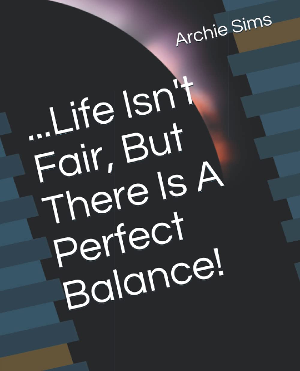...Life Isn't Fair, But There Is A Perfect Balance!