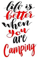 Life Is Better When You Are Camping: 6x9 College Ruled Line Paper 150 Pages 179523556X Book Cover